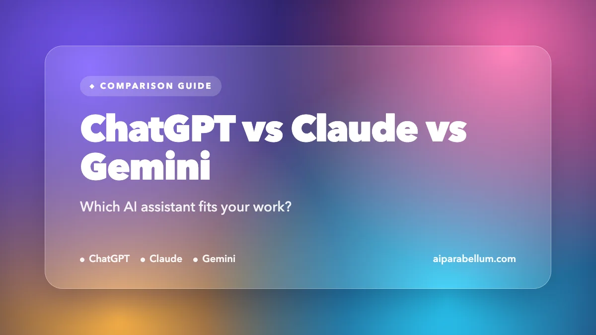 ChatGPT vs Claude vs Gemini: Which AI Assistant Fits Your Work?