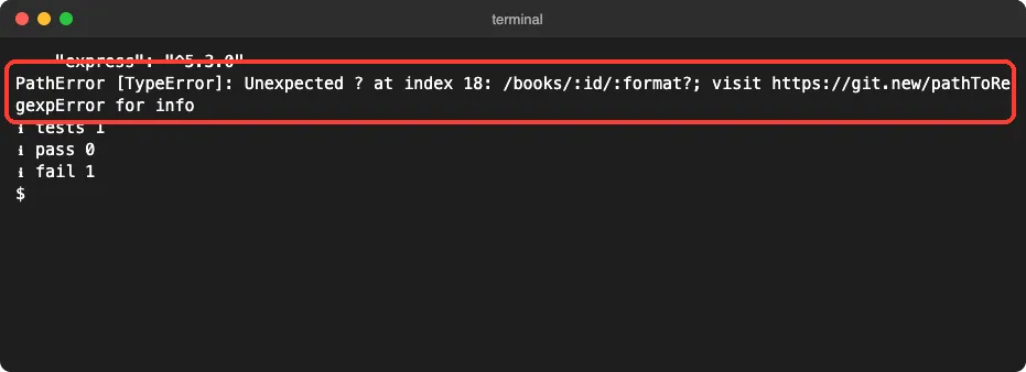 Terminal showing express 5.3.0 installed and a PathError saying Unexpected question mark at index 18 in the route /books/:id/:format?, with 1 test run and 1 failed